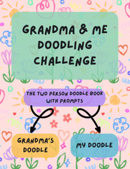 Grandma & Me Doodle Challenge: Doodling & Sketch Book With Drawing