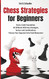 Chess Strategies for Beginners: Rock a Solid Foundation