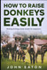 How to Raise Donkeys Easily