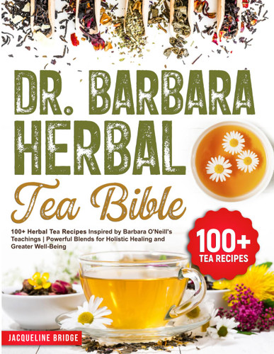 Dr. Barbara Herbal Tea Bible