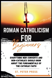 Roman Catholicism for Beginners