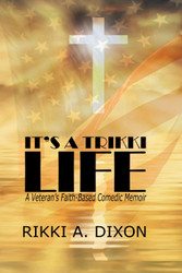 It's A Trikki Life: A Veteran's Faith-Based Comedic Memoir