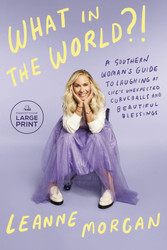 What in the World?!: A Southern Woman's Guide to Laughing at Life's