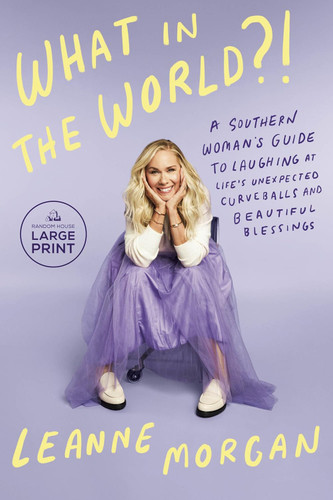 What in the World?!: A Southern Woman's Guide to Laughing at Life's