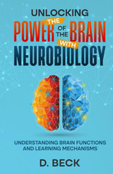 Unlocking the Power of the Brain with Neurobiology