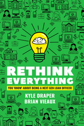 Rethink Everything You Know About Being A "Next Gen" Loan Officer
