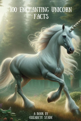 100 Enchanted Unicorn facts