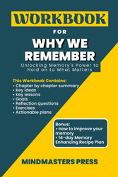 Workbook for Why We Remember: Unlocking Memory's Power to Hold on to
