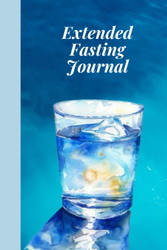 Extended Fasting Journal 30-40 days: 6x9 logbook