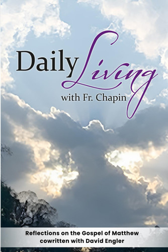 Daily Living with Father Chapin: Cycle A Gospel of Matthew