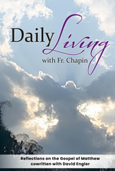 Daily Living with Father Chapin: Cycle A Gospel of Matthew