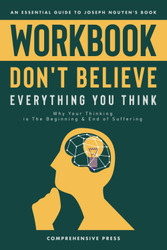 Workbook: Don't Believe Everything You Think: An Essential Guide to