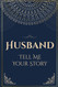 Husband Tell Me Your Story