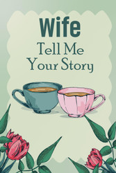 Wife Tell Me Your Story