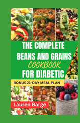 The Complete Beans and Grains Cookbook for Diabetic