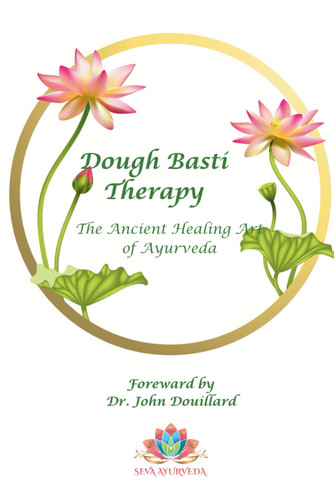 Dough Basti Therapy: The Ancient Healing Art of Ayurveda Dough Basti Therapy: The Ancient Healing Art of Ayurveda