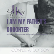 I am My Father's Daughter: 30 Days of Affirmations and Prayers for