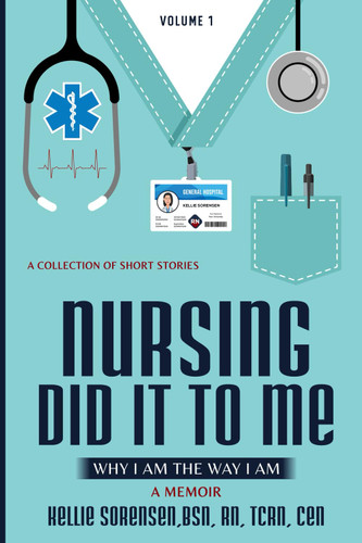 Nursing did it to me: Why I am the way I am