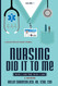Nursing did it to me: Why I am the way I am