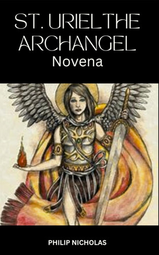St. Uriel the Archangel Novena: 9-Day Powerful Prayer Guide to
