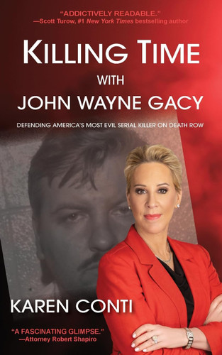 Killing Time with John Wayne Gacy: Defending America's Most Evil Killing Time with John Wayne Gacy: Defending America's Most Evil