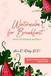 Watermelon for Breakfast Gratitude Journal Book One: Slices of