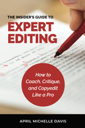 The Insider's Guide to Expert Editing: How to Coach Critique and