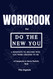 Workbook for Do the New You: 6 Mindsets to Become Who You Were