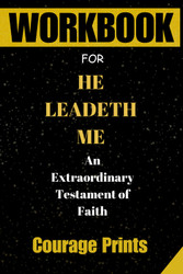 Workbook for He Leadeth Me: An Extraordinary Testament of Faith:A
