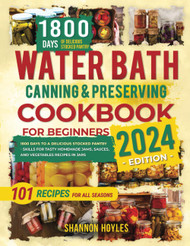 Water Bath Canning & Preserving Cookbook for Beginners