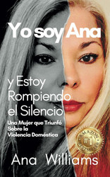 Yo soy Ana y Estoy Rompiendo el Silencio: Una Mujer que Triunfo Sobre