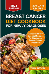 Breast Cancer Diet Cookbook for Newly Diagnosed 2024