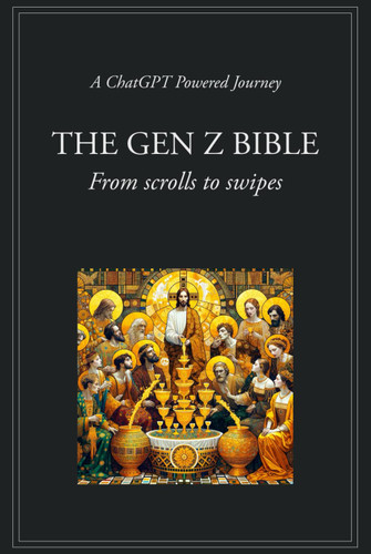 The Gen Z Bible - From Scrolls to Swipes