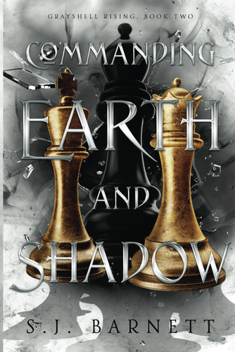 Commanding Earth And Shadow: Grayshell Rising Book Two