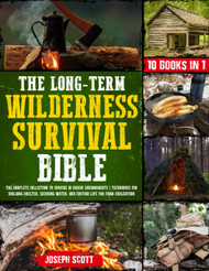 The Long-Term Wilderness Survival Bible