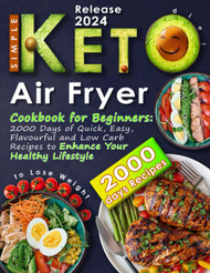 Simple Keto Diet Air Fryer Cookbook for Beginners