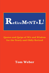 Retiremental!: Quotes and Quips of Wit and Wisdom for the Newly and