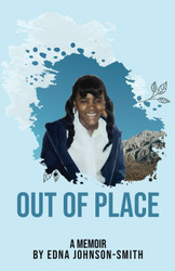 Out of Place: A Memoir by Edna Johnson-Smith