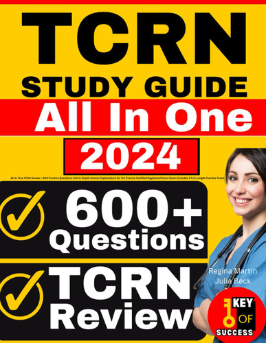 TCRN Study Guide: All-in-One TCRN Review + 600 Practice Questions