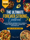 The Ultimate Forever Strong Cookbook