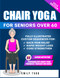 Gentle Chair Yoga for Seniors Over 60