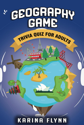 Geography Game: Trivia Book for Adults with 350 Multiple Choice