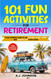 101 Fun Activities for Retirement