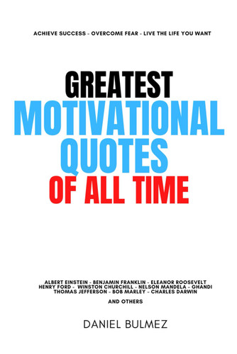 Greatest Motivational Quotes Of All Time (QUOTES BOOKS)