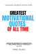 Greatest Motivational Quotes Of All Time (QUOTES BOOKS)
