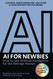 AI for Newbies: How to Use Artificial Intelligence for the Average