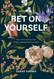 Bet on Yourself