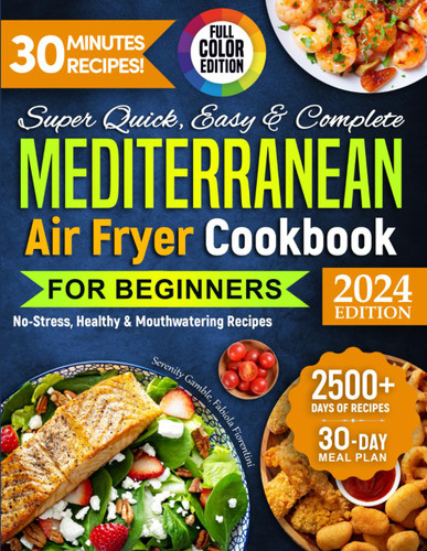 Super Quick Easy & Complete Mediterranean Air Fryer Cookbook for