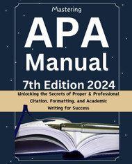 Mastering APA Manual: Unlocking the Secrets of Proper & Professional