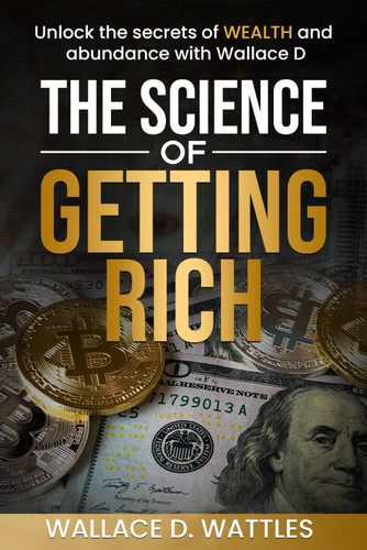 The Science of Getting Rich: Unlock the Secrets of Wealth and